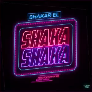 Shakar EL - Shaka Shaka (Prod. by Otyno)